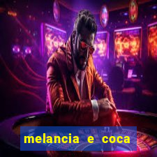 melancia e coca cola faz mal